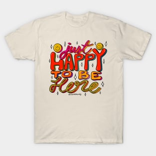 Happy To Be Here T-Shirt